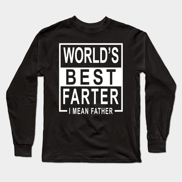 World’s Best Farter i Mean Father Long Sleeve T-Shirt by ZimBom Designer